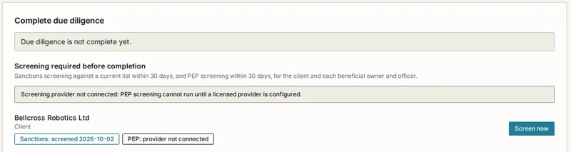 The due diligence section of a client file. It reads that due diligence is not complete yet, and the client carries a tag showing sanctions screened on 2 October 2026 beside a tag saying politically exposed person screening is not connected.